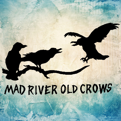 Mad River Old Crows